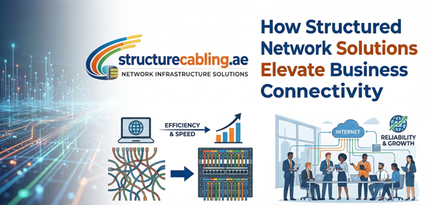 How Structured Network Solutions Elevate Business Connectivity